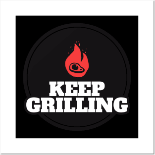 KEEP GRILLING Posters and Art